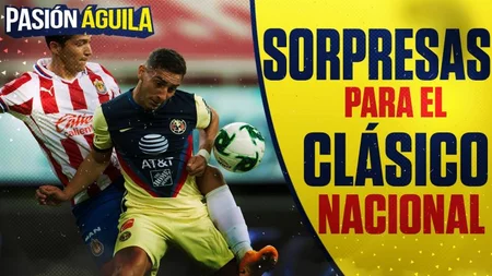 Las sorpresas que prepara el Club América para el Clásico Nacional contra Chivas